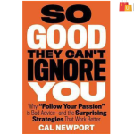 So Good They Can’t Ignore You: The Key to a Fulfilling Career