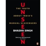 Unseen: The Truth About Indias Manual Scavengers
