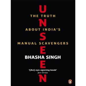 Unseen: The Truth About Indias Manual Scavengers