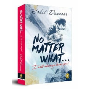 No Matter What . . . I will always love you!