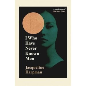I Who Have Never Known Men Book