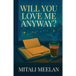 Will You Love Me Anyway?