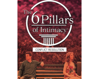 The 6 Pillars of Intimacy Conflict Resolution