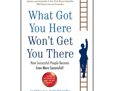 WHAT GOT YOU HERE WON'T GET YOU THERE