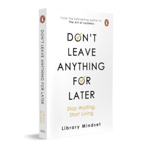 Don't leave anything for later Book