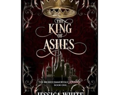 The King of Ashes By Jessica White