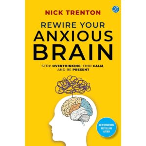 Rewire Your Anxious Brain