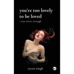 You're too lovely to be loved