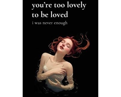 You're too lovely to be loved